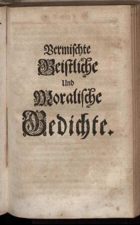 Vermischte Geistliche Und Moralische Gedichte.