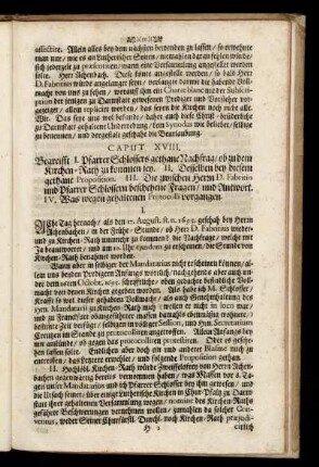 Caput XVIII. Begreifet I. Pfarrer Schlossers gethane Nachfrage / ob zu dem Kirchen-Rath zu kommen seye. II. Denselben bey diesem gethane Proposition. III. Die zwischen D. Fabritio und Pfarrer Schlossern bescheh