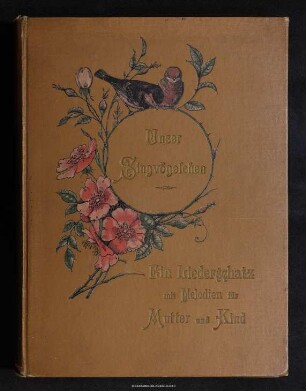 Unser Singvögelchen : ein Liederschatz mit Melodien für Mutter und Kind