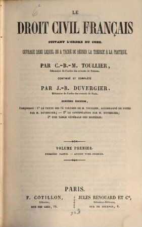 Le droit civile français suivant l'ordre du code : ouvrage dans lequel on a tache de reunir la theorie a la pratique. 1,1 = Ancien 1