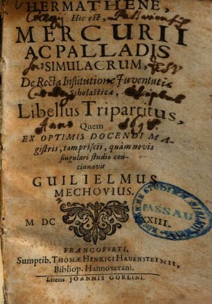 Hermathene, Hoc est, Mercurii Ac Palladis Simulacrum, De Recta Institutione Juventutis Scholasticae : Libellus Tripartitus