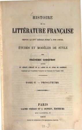 Histoire de la littérature française depuis le XVI siècle jusqu'à nos jours : études et modèles de style. 2, Prosateurs. - 2