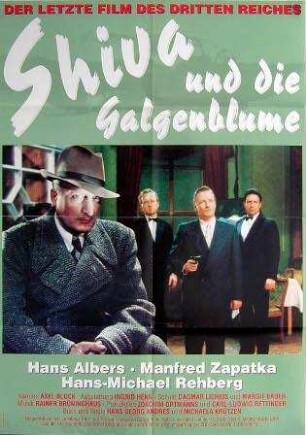 Shiva und die Galgenblume. Der letzte Film des Dritten Reiches