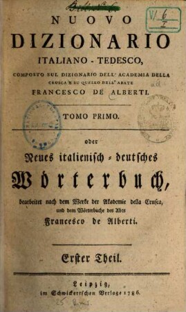 Nuovo Dizionario Italiano-Tedesco : Composto Sul Dizionario Dell'Academia Della Crusca E Su Quello Dell'Abate Francesco de Alberti, Erster Theil