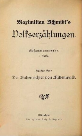 Maximilian Schmidt's Volkserzählungen. 12, Der Bubenrichter von Mittenwald : Kulturbild aus dem bayerischen Hochgebirge