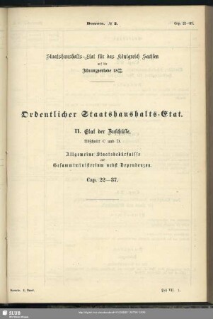 II. Etat der Zuschüsse. Abschnitt C und D. Allgemeine Staatsbedürfnisse und Gesammtministerium nebst Dependenzen. Cap. 22-37
