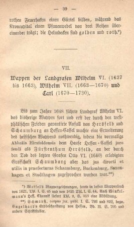 VII. Wappen der Landgrafen Wilhelm VI. (1637 bis 1663), Wilhelm VII. (1663-1670) und Carl (1670-1730).