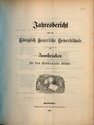 Jahresbericht über die Königlich Bayerische Gewerbschule zu Zweibrücken : für das Studienjahr .... 1872/73 (1873)