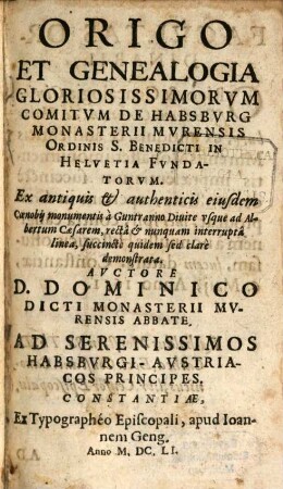 Origo Et Genealogia Gloriosissimorvm Comitvm De Habsbvrg, Monasterii Mvrensis Ordinis S. Benedicti In Helvetia Fvndatorvm