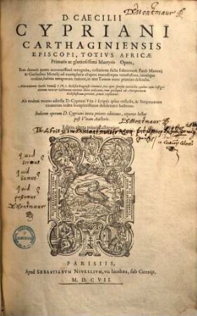 D. Caecilii Cypriani Carthaginiensis Episcopi ... Opera : Iam denuo quam accuratissime recognita, collatione facta Editionum Pauli Manutii & Guilielmi Morelii ad exemplaria aliquot manuscripta vetustissima, ... in tres Tomos nunc primum distincta. Adnotationes Iacobi Pamelii ... toti operi sparsim interiectae ... Ab eodem recens adiecta D. Cypriani Vita e scriptis ipsius collecta ...