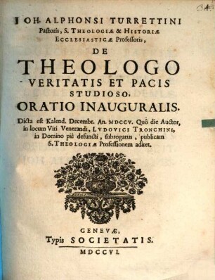De Theologo veritatis, et pacis studioso oratio inauguralis