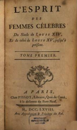 L'Esprit Des Femmes Célebres : Du Siecle de Louis XIV, Et de celui de Louis XV, jusqu'à présent, 1