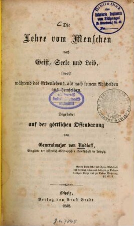 Die Lehre vom Menschen nach Geist, Seele und Leib : sowohl während des Erdenlebens, als nach seinem Abscheiden aus demselben