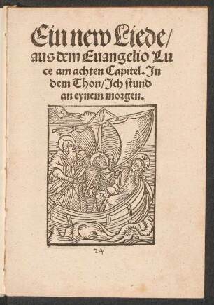 Ein new Liede/|| aus dem Euangelio Lu||ce am achten Capitel. Jn || dem Thon/ Jch stund || an eynem morgen.||