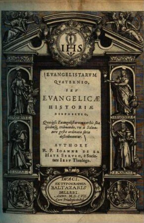 Evangelistarum quaternio, sive evangelicae historiae dispositio : qua ipsis evangelistarum verbis, sua quibusque tribuendo, res a salvatore gestae ordinata serie distribuuntur ...