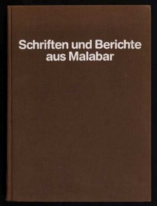 Schriften und Berichte aus Malabar : mit Meditationen und Studien