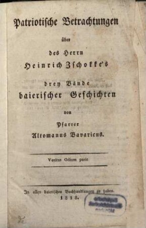 Patriotische Betrachtungen über des Herrn Heinrich Zschokke's drey Bände Baierischer Geschichten