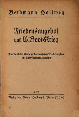 Friedensangebot und U-Boot-Krieg : Wortlaut der Aussage des früheren Reichskanzlers im Untersuchungsausschuß