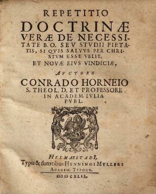 Repetitio Doctrinae Verae De Necessitate B. O. Seu Studii Pietatis, Si Quis Salvus Per Christum Esse Velit, Et Novae Eius Vindiciae