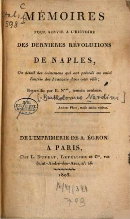 Mémoires pour servir à l'histoire des dernières révolutions de Naples : Ou détail des événemens, qui ont précédé ou suivi l'entrée des Français dans cette ville