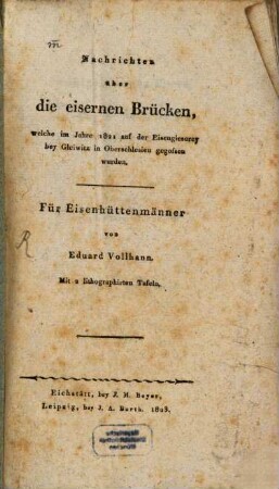 Nachrichten über die eisernen Brücken, welche im Jahre 1821 auf der Eisengieserey bey Gleiwitz in Oberschlesien gegossen wurden : Für Eisenhüttenmänner