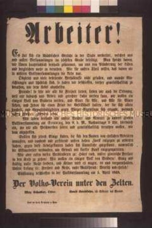 Maueranschlag: Arbeiter! Einladung des Volksvereins zur Volksversammlung am 9. April und Aufforderung an die Arbeiter, nicht durch Gewalttätigkeiten gegen Bürgereigentum die Freiheit zu gefährden; 5. April 1848