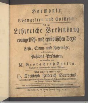 Harmonie der Evangelien und Episteln. Oder Lehrreiche Verbindung der evangelisch- und epistolischen Texte auf alle Feste, Sonn- und Feyertäge