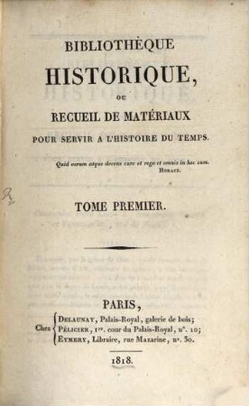 Bibliothèque historique ou recueil de matériaux pour servir à l'histoire du temps. 1. 1816