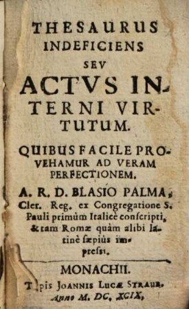Thesaurus Indeficiens, Sev Actvs Interni Virtutum, Quibus Facile Provehamur Ad Veram Perfectionem