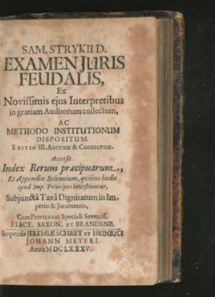 Sam. Strykii, D. Examen Iuris Feudalis : Ex Novissimis eius Interpretibus in gratiam Auditorum collectum, Ac Methodo Institutionum Dispositum