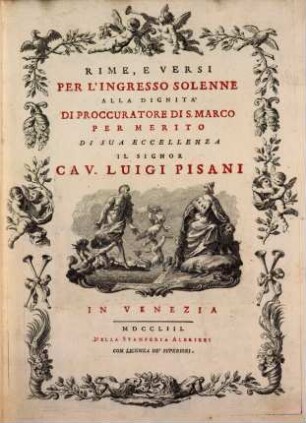Rime, E Versi Per L'Ingresso Solenne Alla Dignità Di Procuratore Di S. Marco ...