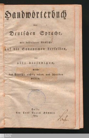 Handwörterbuch der Deutschen Sprache : mit besonderer Rücksicht auf die Synonymen derselben, für alle diejenigen, welche das Deutsche richtig reden und schreiben wollen