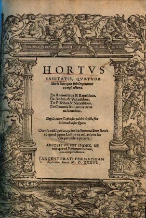 Hortus sanitatis : quatuor libris haec quae snbsequuntur[!] complectens, De animalibus & reptilibus, De avibus & volatilibus, De piscibus & natatilibus, De gemmis & in vevis terrae nascentibus ; Singula autem capita suis pulchre depicta snnt[!] schematibus sive figuris