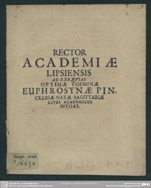 Rector Academiae Lipsiensis ad exequias optimae foeminae Euphrosynae Pinckeriae natae Sagittariae cives academicos invitat : [progr. ad exequias Euphros. Pinckeriae, Chrph. Pinckeri conjugis]