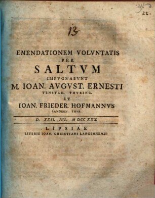 Emendationem Voluntatis Per Saltum Impugnabunt M. Joan. August. Ernesti Tenstad. Thuring. Et Joan. Frieder. Hofmannus Sangerh. Thur. ...