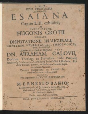 Fidei Christianae Acropolis Esaiana Capite LIII. exhibita, Ab Impugnatone Hugonis Grotii Liberata, Disputatione Inaugurali