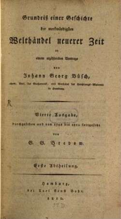 Grundriß einer Geschichte der merkwürdigsten Welthändel neuerer Zeit : in einem erzählenden Vortrage, 1