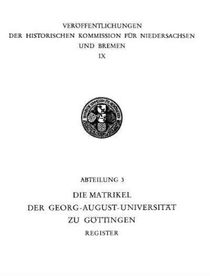 Bd. 2, Register: Die Matrikel der Georg-August-Universität zu Göttingen. . 1837 - 1900. Reg.