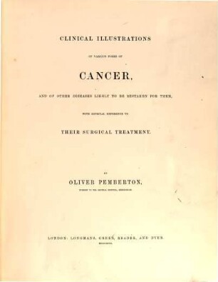 Clinical Illustrations of various Forms of Cancer, and of other Diseases likely to be mistaken for them, with especial reference to their surgical treatment