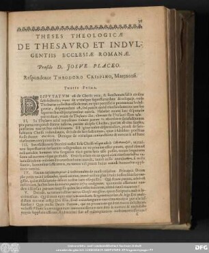 Theses Theologicae De Thesauro Et Indulgentiis Ecclesiae Romanae. Praeside D. Josue Placeo. Respondente Theodoro Crispino, Marenensi.