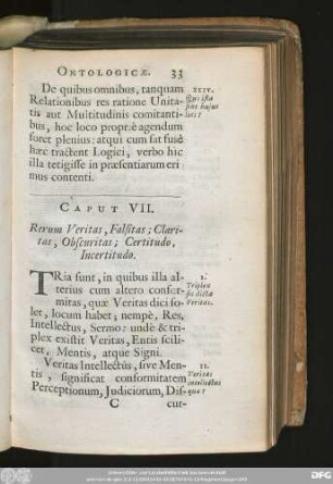 Caput VII. Rerum Veritas, Fasitas; Claritas, Obscuritas; Certitudo, Incertitudo.