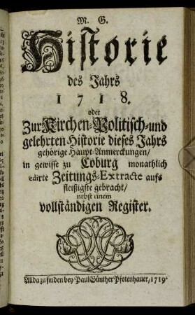 1718: Historie des Jahrs ... oder zur Kirchen-Politisch- und Gelehrten-Historie dieses Jahrs gehörige Haupt-Anmerckungen