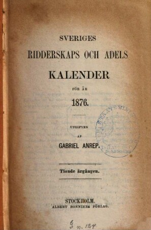 Sveriges ridderskaps- och adels-kalender. 1876, 1876 = Årg. 10. - 1875