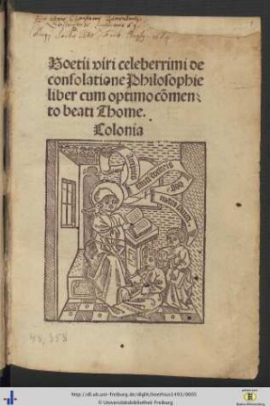 Boetii viri celeberrimi de consolatione Philosophie liber cum optimo com̄ento beati Thome