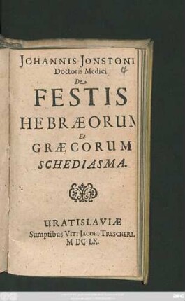 Johannis Jonstonii, Doctoris Medici De Festis Hebraeorum Et Graecorum Schediasma