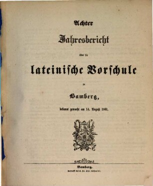 Jahres-Bericht über die Lateinische Vorschule zu Bamberg. 8. 1860/61
