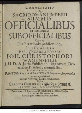 Commentatio De Sacri Romani Imperii Summis Officialibus Et Eorundem Subofficialibus