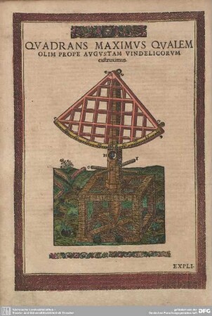 Quadrans Maximus Qualemolim Prope Augustam Vindelicorum exstruximus.