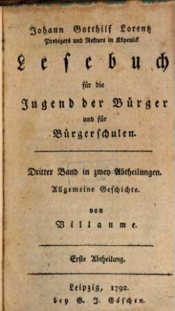 Johann Gotthilf Lorentz Predigers und Rektors in Köpenick Lesebuch für die Jugend der Bürger und Handwerker, zum Gebrauch in Schulen und beym häuslichen Unterricht nach dem Muster des Rochowischen Lesebuchs für Landschulen, 3. Allgemeine Geschichte