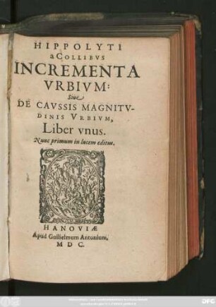 HIPPOLYTI || a COLLIBVS || INCREMENTA || VRBIVM:|| Siue || DE CAVSSIS MAGNITV-||DINIS VRBIVM,|| Liber vnus.|| Nunc primum in lucem editus.|| (D. AVSONII BVRDI-||GALENSIS || De claris Vrbibus,|| LIBER.||) (IVL. CAESARIS SCA-||LIGERI VRBES.||)